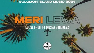 MERI LEWA LOOSE Fruit ft MOSSA amp RICKEYZSolomon Island Music 2024 [upl. by Quackenbush26]