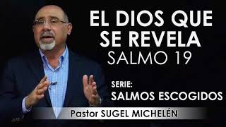 “EL DIOS QUE SE REVELA” Salmo 19  pastor Sugel Michelén Predicaciones estudios bíblicos [upl. by Idnim]