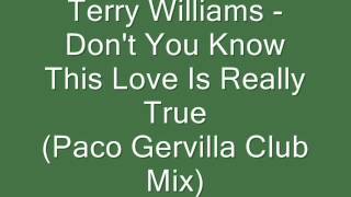 Terry Williams  Dont You Know This Love Is Really True Paco Gervilla Club Mix [upl. by Nomrah]