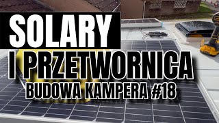 PANELE SŁONECZNE 2x100W I PRZETWORNICA 1000W W KAMPERZE  BUDOWA KAMPERA DIY 18 TRANSIT CAMPERVAN [upl. by Ahsyekat]