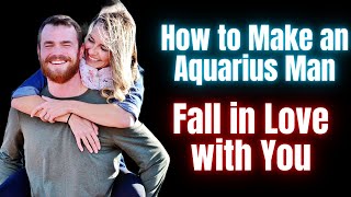 How to Make an Aquarius Man Fall in Love with You [upl. by Asor473]