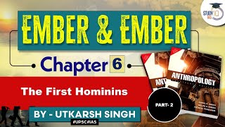 The First Hominins  Chapter 6 Part 2  Ember amp Ember  Anthropology Optional [upl. by Abbottson]