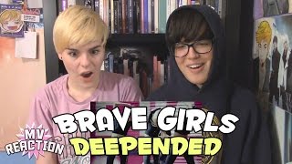 BRAVE GIRLS 브레이브걸스  DEEPENED 변했어 ★ MV REACTION [upl. by Ecirtam]