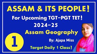 Assam and Its People for TGT PGT TET Assam Geography Assam High school tet 2024 Part 1 [upl. by Clifton360]