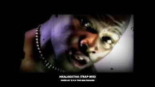 Mandoza  Nkalakatha Trap Mix by SPH The Beatmaker [upl. by Cedell]