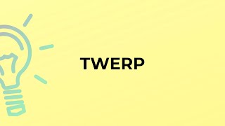 What is the meaning of the word TWERP [upl. by Hills43]