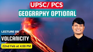 Geography Optional UPSC Lecture 09 Volcanicity [upl. by Aicilaanna]