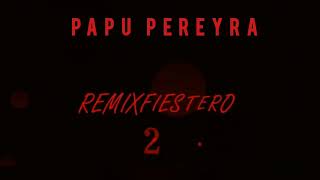 2REMIX FIESTERO ❤️‍🩹❤ PAPU PEREYRA [upl. by Esorbma]