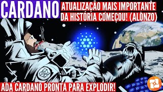 🔵CARDANO ATUALIZAÇÃO MAIS IMPORTANTE DA HISTÓRIA COMEÇOU ALONZO ADA CARDANO PRONTA PARA EXPLODIR [upl. by Xuaeb]