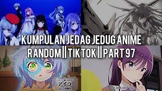 Kumpulan Jedag Jedug Anime Random Keren Dan Lucu  TIKTOK  PART 97 [upl. by Donatelli611]