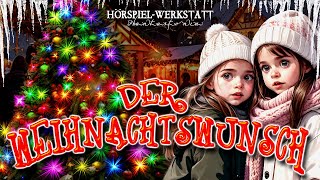 DER WEIHNACHTSWUNSCH Hörspiel Geschichte Abenteuer Fantasy Weihnachten Nikolaus Weihnachtsmarkt [upl. by O'Connell621]