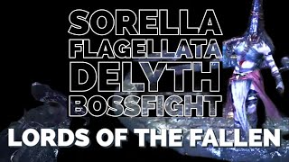 SORELLA FLAGELLATA DELYTH  Lords of the Fallen Bossfight [upl. by Aneeroc]