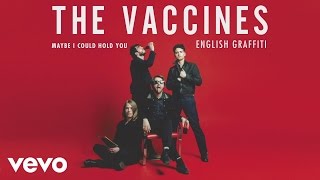 The Vaccines  Maybe I Could Hold You Official Audio [upl. by Sothena212]