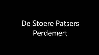 De Stoere Patsers  Perdemert [upl. by Atiuqihs872]