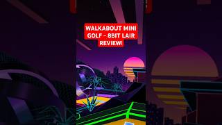 Walkabout Mini Golf  8BIT Lair review walkaboutminigolf vr vrgaming vrgames metaquest3 [upl. by Lorelei]