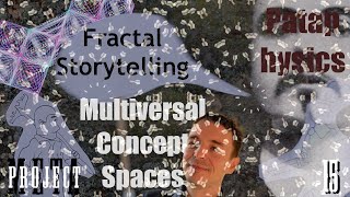 Pataphysics Fractal Storytelling amp Concept Spaces [upl. by Pelag]