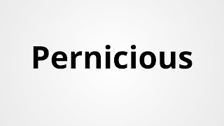 Pernicious  Definition amp Pronunciation  Learn English Vocabulary [upl. by Booth]