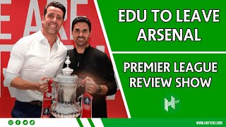 EDU TO LEAVE ARSENAL  Premier League review LIVE [upl. by Yseulta144]