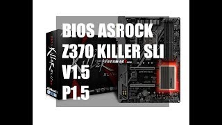 Update Bios Asrock Z370 Killer SLI P150 V15 Maret 2018 By Pertamax7 [upl. by Fihsak]