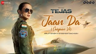 Jaan Da Saiyaan Ve  Tejas  Kangana Ranaut  Arijit Singh Shashwat Sachdev Kumaar [upl. by Alma]