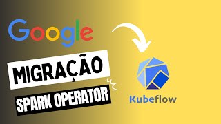 Do Google ao Kubeflow Migração do Spark Operator [upl. by Norehs2]