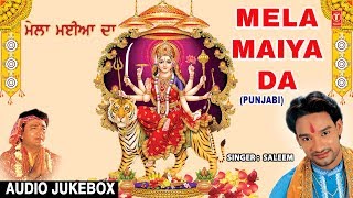 Mela Maiya Da I Superhit Punjabi Devi Bhajans I SALEEM I Full Audio Songs Juke Box [upl. by Anneg370]