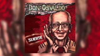 Don Osvaldo  Suerte Nuevo disco de Estudio 2015 [upl. by Ahseinek]