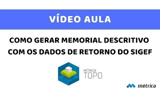 Como Gerar Memorial Descritivo com os Dados de Retorno do SIGEF  Vídeo Aula Métrica TOPO [upl. by Ettesoj]