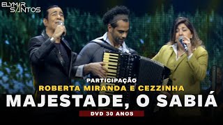 Elymar Santos Roberta Miranda e Cezzinha  Majestade O Sabiá DVD 30 Anos [upl. by Esila]