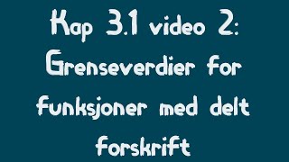 31 Grenseverdier for funksjoner med delt forskrift [upl. by Udall137]