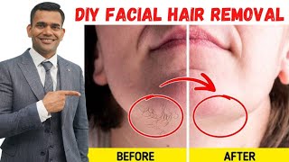 FACIAL HAIR REMOVAL HOME REMEDY  Unwanted Facial hair  Glowing Soft Skin Naturally at Home [upl. by Leohcin910]