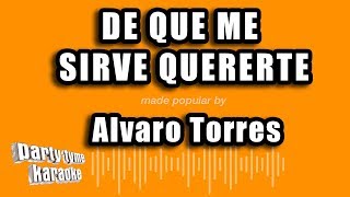 Alvaro Torres  De Que Me Sirve Quererte Versión Karaoke [upl. by Atims468]