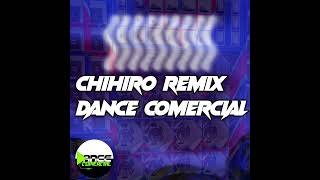 Chihiro Remix Dance Comercial [upl. by Julienne424]