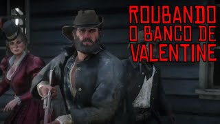 ROUBANDO O BANCO DE VALENTINE  Red Deas Redemption  19 [upl. by Nrubua29]