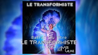 Miss Caline  Le transformiste [upl. by Eibbob]