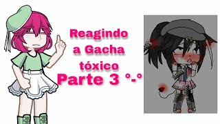 Reagindo a gacha tóxico parte 3 [upl. by Acinorehs]