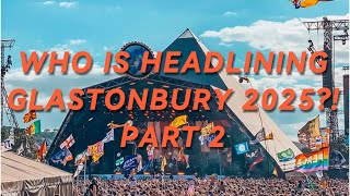 Who is headlining Glastonbury 2025 My predictions revealed Part 2 [upl. by Nomael]