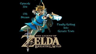 Breath of the Wild Ep334  Finally Getting Into Gerudo Town [upl. by Atinihc495]