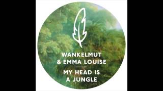 Wankelmut amp Emma Louise  My Head Is A Jungle Original Mix [upl. by Lilahk]