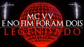 MC VV  E no Fim foram Dois legendado [upl. by Bucella]