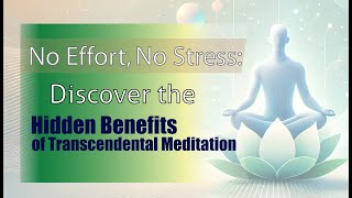 No Effort No Stress Discover the Hidden Benefits of Transcendental Meditation [upl. by Aicre]