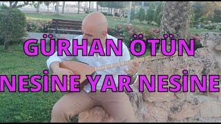 GÜRHAN ÖTÜN amp NESİNE YAR NESİNE [upl. by Ahsyekat]