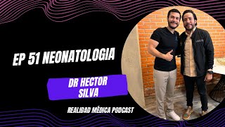 EPISODIO 51 NEONATOLOGÍA con Dr Hector Silva  subespecialidad de PEDIATRÍA [upl. by Yramliw132]