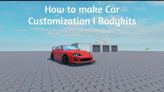 HOW TO MAKE CAR CUSTOMIZATION I BODY KITS ROBLOX STUDIO [upl. by Merrie]