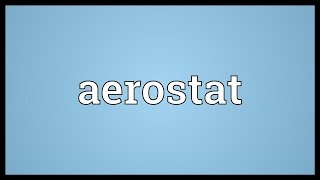 Aerostat Meaning [upl. by Stefanie568]