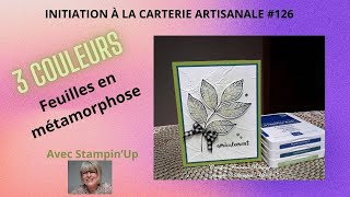 FEUILLES EN MÉTAMORPHOSE ET ESTAMPER AVANT DEMBOSSER AVEC STAMPINUP [upl. by Rehotsirhc]