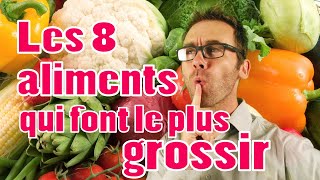 Les 8 aliments qui font le plus grossir et mes conseils [upl. by Ybur]