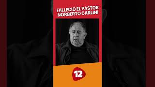 🔴 Falleció el Pastor Norberto Carlini 12Noticias [upl. by Pierette]