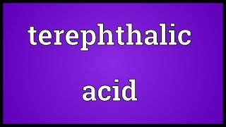 Terephthalic acid Meaning [upl. by Aranat]