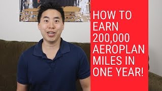 How to Earn 200000 Aeroplan Miles In One Year Published October 2018 [upl. by Bridwell332]